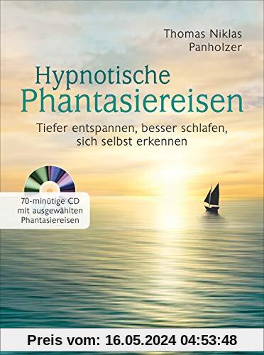 Hypnotische Phantasiereisen + 70-minütige Meditations-CD. Echte Hilfe gegen psychische Belastungen, Stress, Sorgen und Ängste: Tiefer entspannen, besser schlafen, sich selbst erkennen