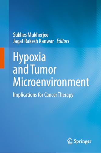 Hypoxia and Tumor Microenvironment: Implications for Cancer Therapy von Springer
