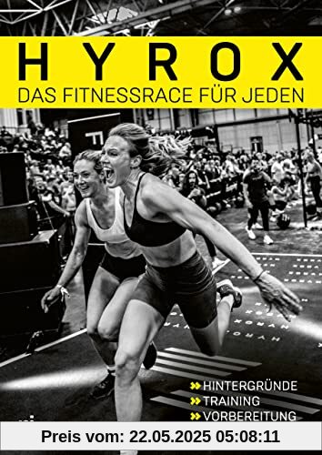 Hyrox – das Fitnessrace für jeden: Hintergründe – Training – Vorbereitung – Profitipps