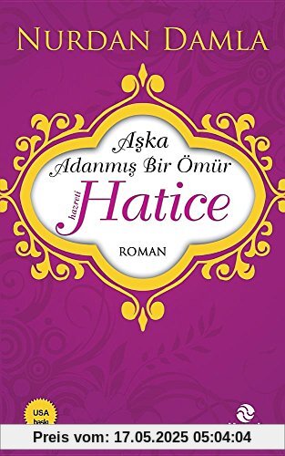 Hz. Hatice: Aska Adanmis Bir Ömür