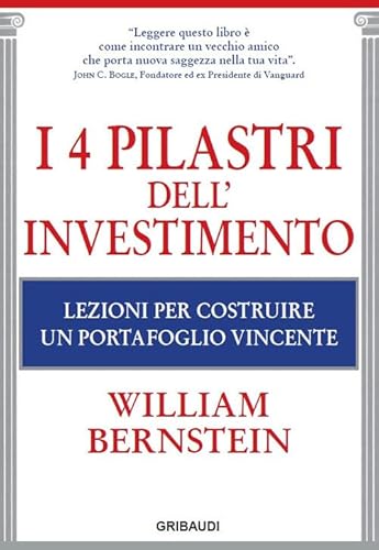 I 4 pilastri dell'investimento. Lezioni per costruire un portafoglio vincente von Gribaudi