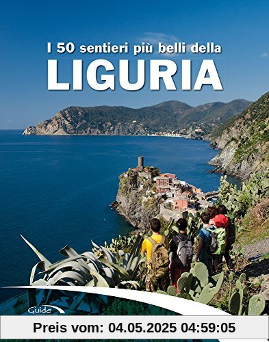 I 50 sentieri più belli della Liguria (Gli itinerari più belli)