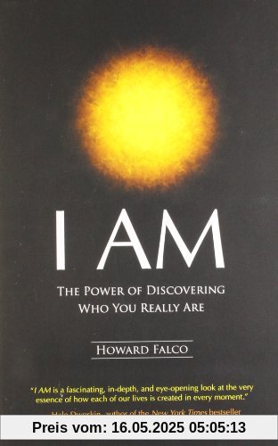 I AM: The Power of Discovering Who You Really Are I AM: The Power of Discovering Who You Really Are