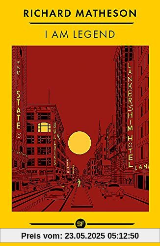 I Am Legend: The Best of the SF Masterworks I Am Legend: The Best of the SF Masterworks
