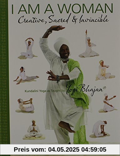 I Am a Woman: Creative, Sacred & Invincible--Essential Kriyas For Women In The Aquarian Age by Yogi Bhajan (2009) Paperback