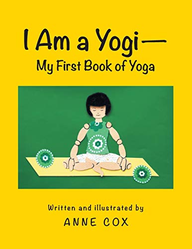 I Am a Yogi-My First Book of Yoga von Archway Publishing