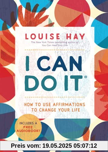 I Can Do It: How to Use Affirmations to Change Your Life I Can Do It: How to Use Affirmations to Change Your Life