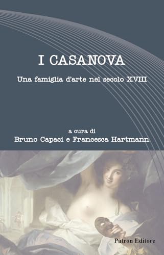 I Casanova. Una famiglia d'arte nel secolo XVIII (Letteraria) von Pàtron