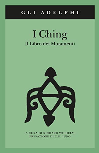 I Ching. Il libro dei mutamenti (Gli Adelphi) von Adelphi