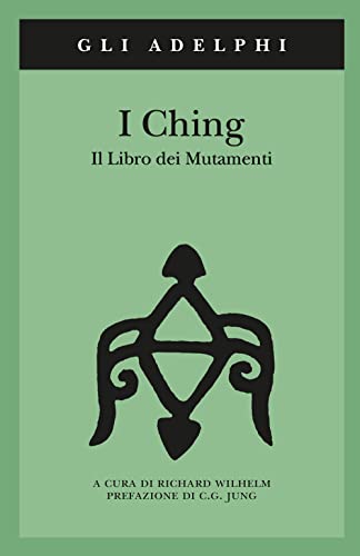 I Ching. Il libro dei mutamenti (Gli Adelphi)