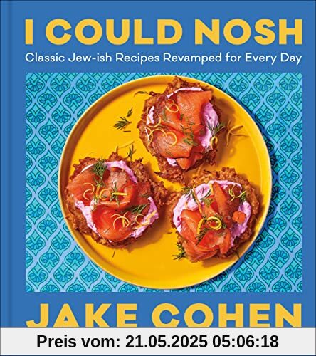 I Could Nosh: Classic Jew-ish Recipes Revamped for Every Day I Could Nosh: Classic Jew-ish Recipes Revamped for Every Day