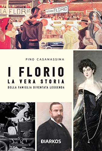 I Florio. La vera storia della famiglia diventata leggenda (Grande sport)