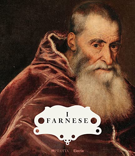I Farnese. Architettura, arte e potere. Ediz. a colori (Cataloghi di mostre) von Electa