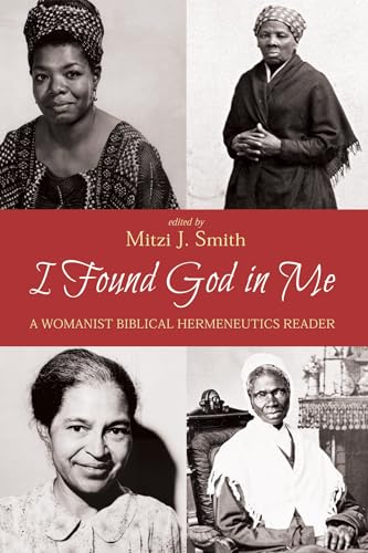 I Found God in Me: A Womanist Biblical Hermeneutics Reader von Cascade Books