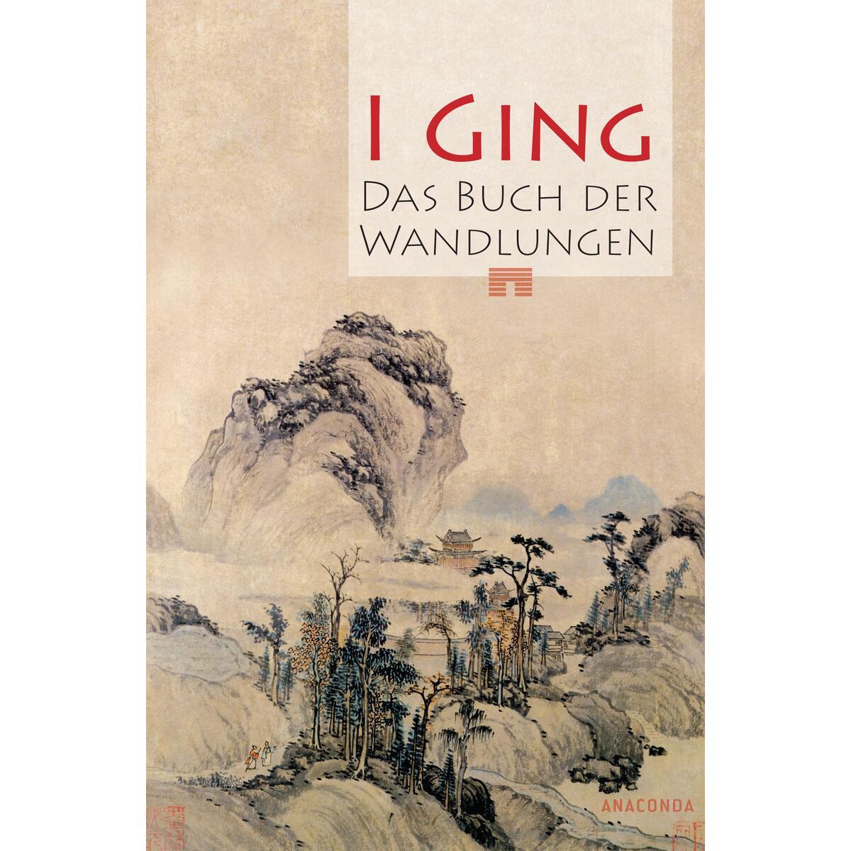 I Ging. Das Buch der Wandlungen von Anaconda Verlag