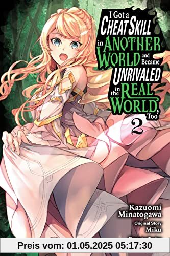 I Got a Cheat Skill in Another World and Became Unrivaled in the Real World, Too, Vol. 2