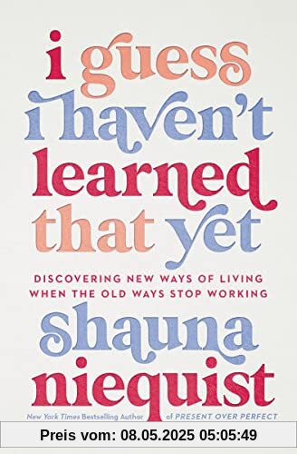 I Guess I Haven't Learned That Yet: Discovering New Ways of Living When the Old Ways Stop Working