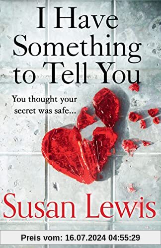 I Have Something to Tell you: The most thought-provoking, captivating fiction novel of 2021 from bestselling author Susan Lewis