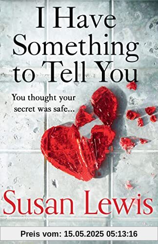 I Have Something to Tell you: The most thought-provoking, captivating fiction novel of 2021 from bestselling author Susan Lewis