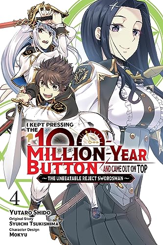 I Kept Pressing the 100-Million-Year Button and Came Out on Top, Vol. 4 (manga): The Unbeatable Reject Swordsman (KEPT PRESSING 100 MILLION YEAR BUTTON ON TOP GN) von Yen Press