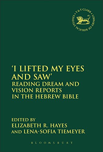 'I Lifted My Eyes and Saw': Reading Dream and Vision Reports in the Hebrew Bible (The Library of Hebrew Bible/Old Testament Studies)