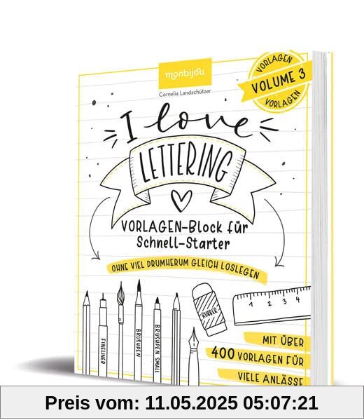 I Love Lettering - Der Block für alle Schnell-Starter Volume 3: Über 400 Handlettering-Vorlagen zum Nachzeichnen und Abpausen. Sprüche und Motive zu jedem Anlass. (monbijou)