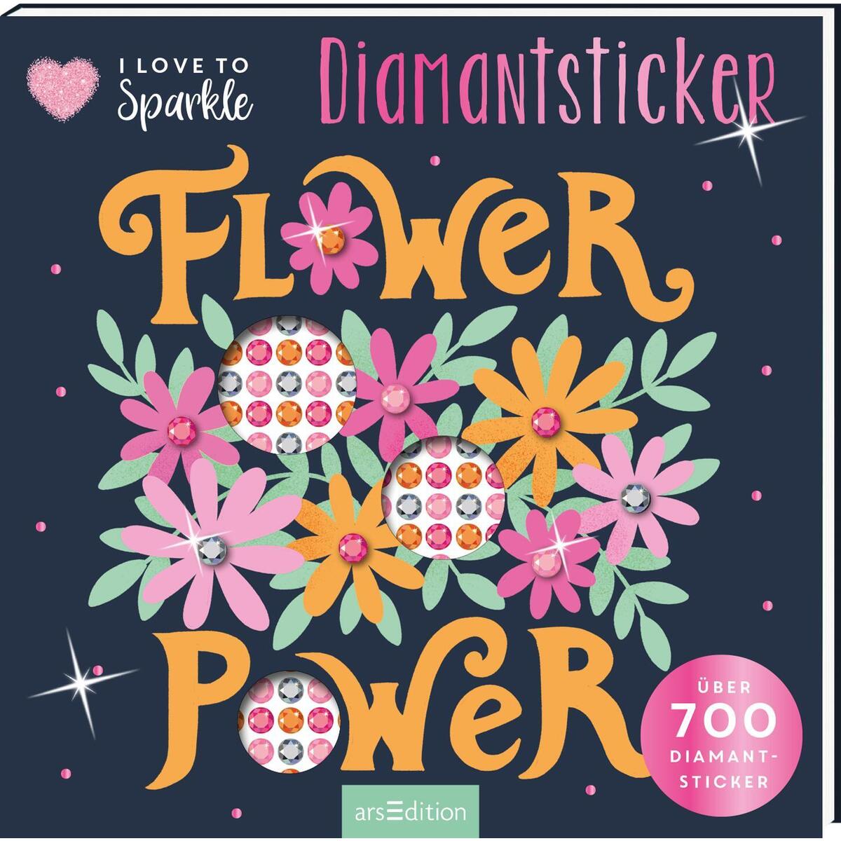 I Love to Sparkle - Flower-Power von Ars Edition GmbH