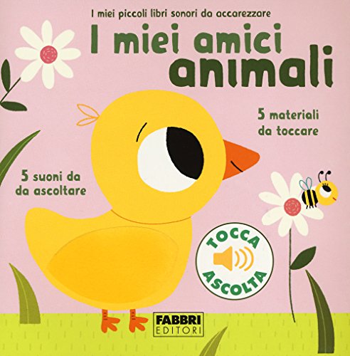 I Miei Amici Animali. I Miei Piccoli Libri Sonori da Accarezzare von Fabbri