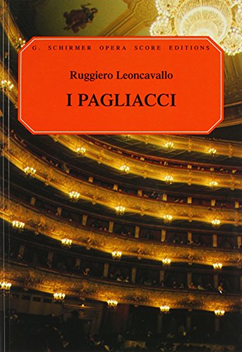 I Pagliacci (G. Schirmer Opera Score Editions): Opera in Two Acts