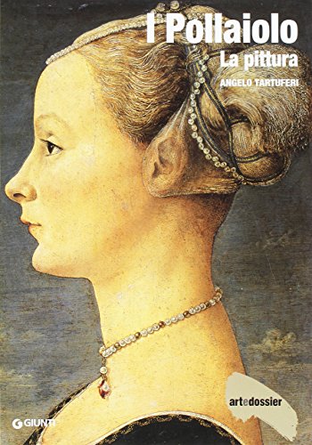 I Pollaiolo. La pittura (Dossier d'art)