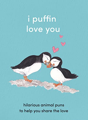 I Puffin Love You: Hilarious Animal Puns to Help You Share the Love. The Perfect Little Gift for this Valentine’s Day. I Puffin Love You: Hilarious Animal Puns to Help You Share the Love. The Perfect Little Gift for this Valentine’s Day.