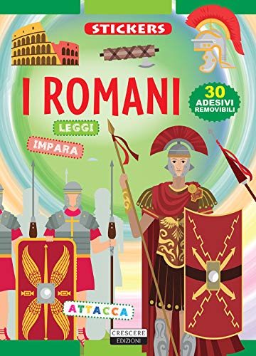 I Romani. Con 30 adesivi removibili. Ediz. illustrata (Stickers) von Crescere