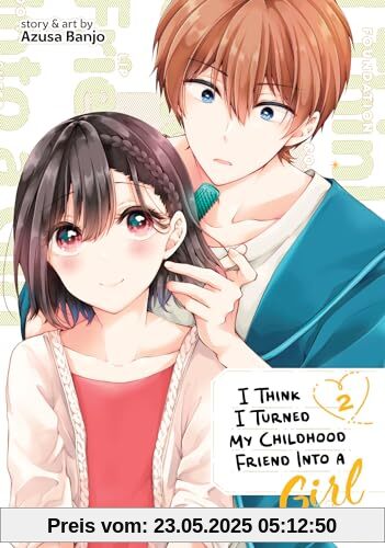 I Think I Turned My Childhood Friend Into a Girl Vol. 2