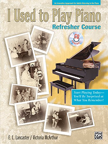 I Used to Play Piano -- Refresher Course: An Innovative Approach for Adults Returning to the Piano, Comb Bound Book & CD [With CD] von Alfred Music Publications