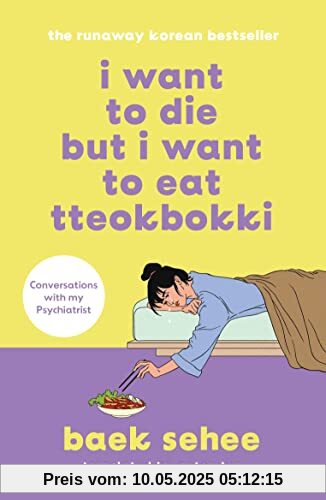 I Want to Die but I Want to Eat Tteokbokki: the bestselling South Korean therapy memoir I Want to Die but I Want to Eat Tteokbokki: the bestselling South Korean therapy memoir