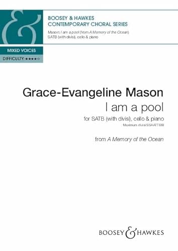 I am a pool: from A Memory of the Ocean. gemischter Chor (SATB divisi), Violoncello und Klavier. Sing- und Spielpartitur. (Contemporary Choral Series) von Boosey & Hawkes, London