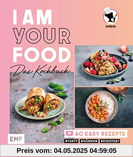 I am your Food - Das Kochbuch: 60 easy Rezepte #tasty #gönndir #everyday