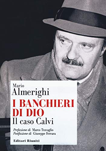 I banchieri di Dio. Il caso Calvi von Editori Riuniti