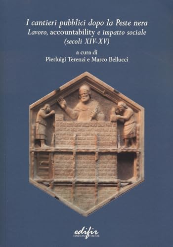I cantieri pubblici dopo la peste nera. Lavoro, accountability e impatto sociale (secoli XIV-XV) (Studi di storia e documentazione storica) von EDIFIR