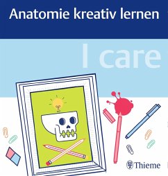 I care - Anatomie kreativ lernen von Thieme, Stuttgart