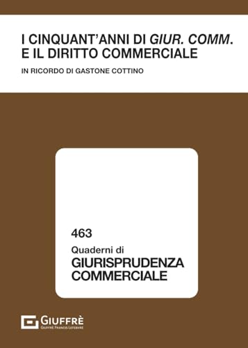 I cinquant'anni di «Giur. comm.» e il diritto commerciale (Quaderni di giurisprudenza commerciale) von Giuffrè