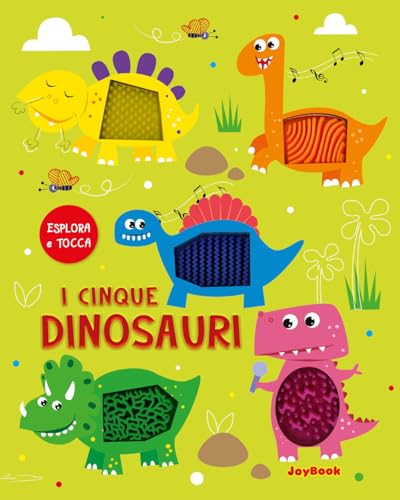 I cinque dinosauri. Esplora e tocca. Ediz. a colori I cinque dinosauri. Esplora e tocca. Ediz. a colori von Joybook
