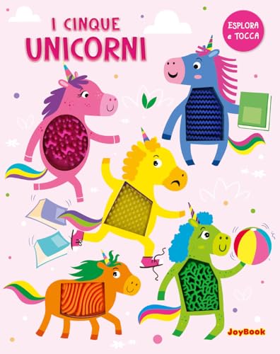 I cinque unicorni. Esplora e tocca. Ediz. a colori I cinque unicorni. Esplora e tocca. Ediz. a colori von Joybook