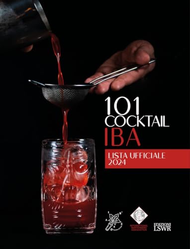 I cocktail IBA. Lista ufficiale 2023 (Grandi passioni) von Edizioni LSWR