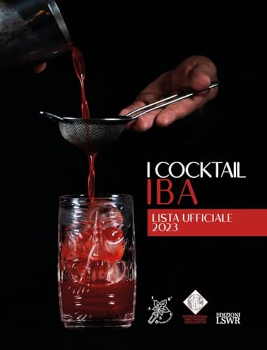I cocktail IBA. Lista ufficiale 2023 (Grandi passioni)
