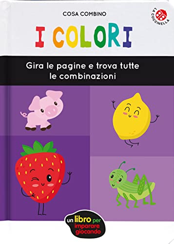 I colori. Ediz. a colori (Cosa combino) von La Coccinella