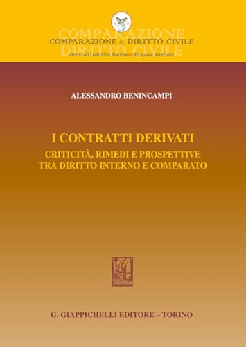 I contratti derivati. Criticità, rimedi e prospettive tra diritto interno e comparato (Comparazione e Diritto Civile)