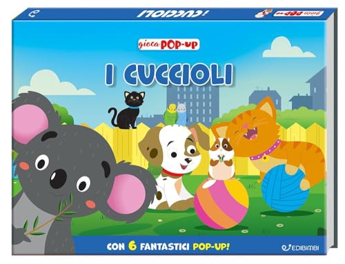 I cuccioli. Ediz. a colori (Giocapopup) von Edibimbi