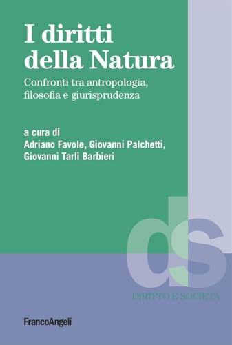 I diritti della natura. Confronti tra antropologia, filosofia e giurisprudenza (Diritto e società) von Franco Angeli