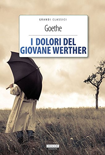 I dolori del giovane Werther (Grandi classici) I dolori del giovane Werther (Grandi classici)